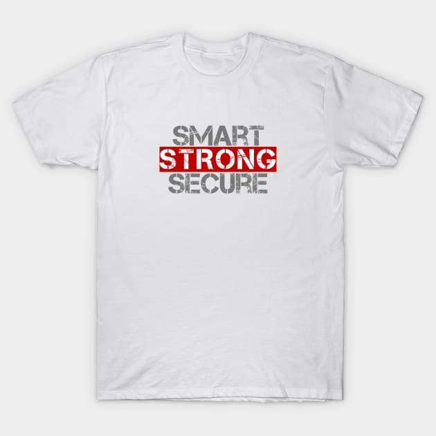 Smart Strong Secure T-Shirt by NoLimitsMerch